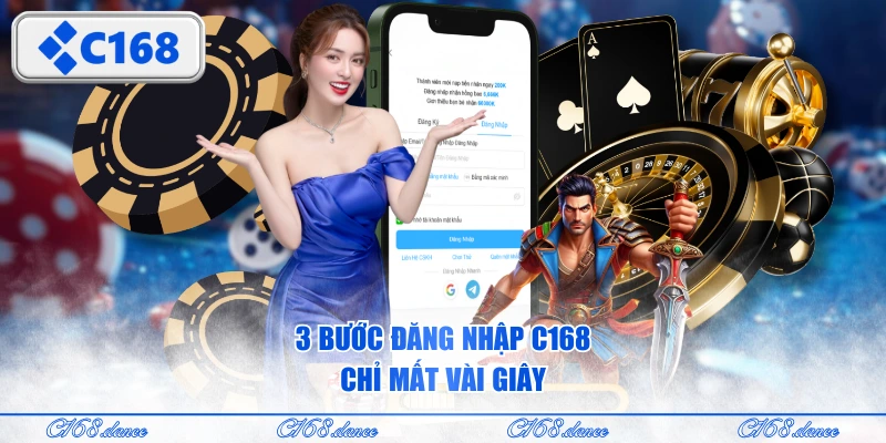 3 bước đăng nhập C168 chỉ mất vài giây