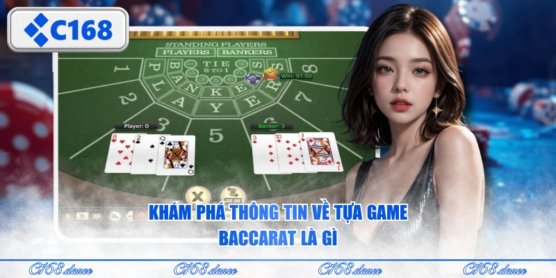 Khám phá thông tin về tựa game Baccarat là gì?